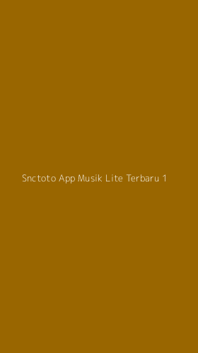 Tampilan Antarmuka Aplikasi Snctoto App Musik Lite Terbaru - 1