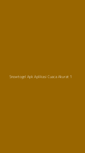 Tampilan Antarmuka Aplikasi Snowtogel Apk Aplikasi Cuaca Akurat - 1