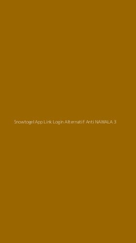 Tampilan Antarmuka Aplikasi Snowtogel App Link Login Alternatif Anti Nawala - 3