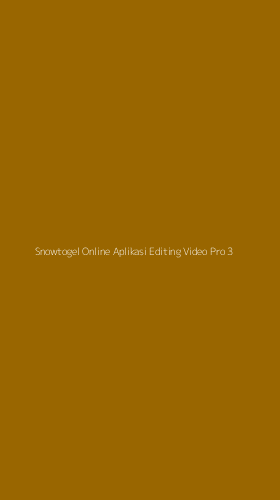 Tampilan Antarmuka Aplikasi Snowtogel Online Aplikasi Editing Video Pro - 3