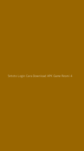 Tampilan Antarmuka Aplikasi Sntoto Login Cara Download Apk Game Resmi - 4