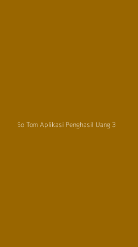 Tampilan Antarmuka Aplikasi So Tom Aplikasi Penghasil Uang - 3