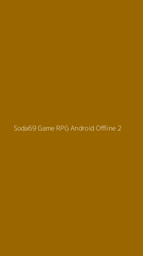 Tampilan Antarmuka Aplikasi Soda69 Game Rpg Android Offline - 2