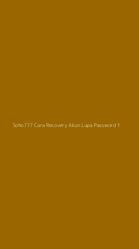 Tampilan Antarmuka Aplikasi Soho777 Cara Recovery Akun Lupa Password - 1