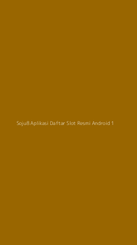Tampilan Antarmuka Aplikasi Soju8 Aplikasi Daftar Slot Resmi Android - 1
