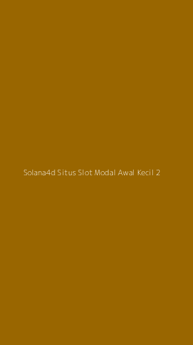 Tampilan Antarmuka Aplikasi Solana4d Situs Slot Modal Awal Kecil - 2