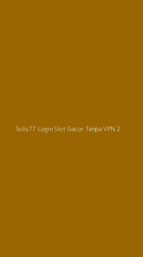 Tampilan Antarmuka Aplikasi Solis77 Login Slot Gacor Tanpa Vpn - 2