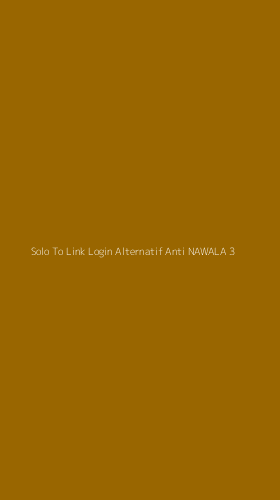 Tampilan Antarmuka Aplikasi Solo To Link Login Alternatif Anti Nawala - 3