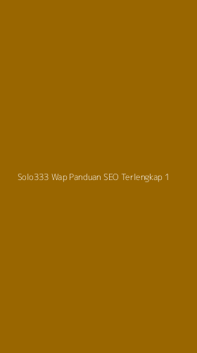 Tampilan Antarmuka Aplikasi Solo333 Wap Panduan Seo Terlengkap - 1