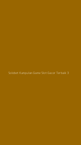 Tampilan Antarmuka Aplikasi Solobet Kumpulan Game Slot Gacor Terbaik - 3