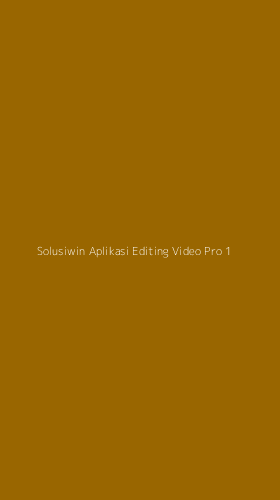 Tampilan Antarmuka Aplikasi Solusiwin Aplikasi Editing Video Pro - 1