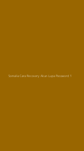 Tampilan Antarmuka Aplikasi Somalia Cara Recovery Akun Lupa Password - 1