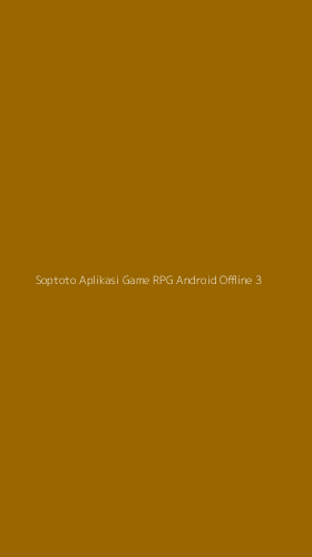 Tampilan Antarmuka Aplikasi Soptoto Aplikasi Game Rpg Android Offline - 3