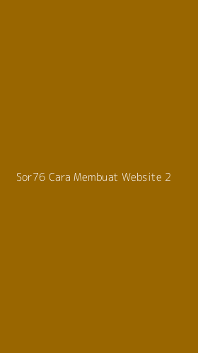 Tampilan Antarmuka Aplikasi Sor76 Cara Membuat Website - 2