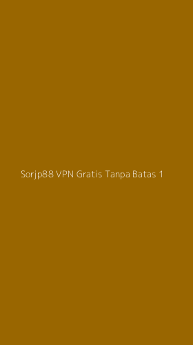 Tampilan Antarmuka Aplikasi Sorjp88 Vpn Gratis Tanpa Batas - 1
