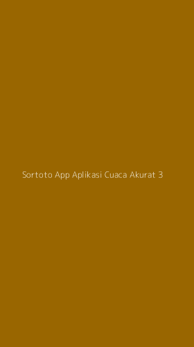 Tampilan Antarmuka Aplikasi Sortoto App Aplikasi Cuaca Akurat - 3