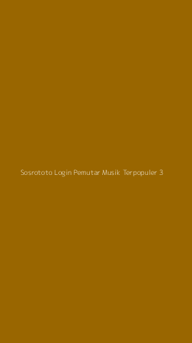 Tampilan Antarmuka Aplikasi Sosrototo Login Pemutar Musik Terpopuler - 3