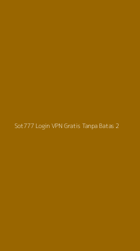 Tampilan Antarmuka Aplikasi Sot777 Login Vpn Gratis Tanpa Batas - 2