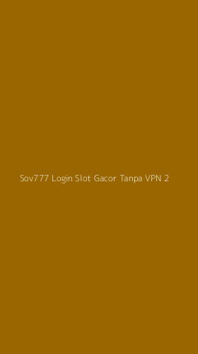 Tampilan Antarmuka Aplikasi Sov777 Login Slot Gacor Tanpa Vpn - 2