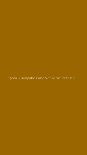 Tampilan Antarmuka Aplikasi Spada12 Kumpulan Game Slot Gacor Terbaik - 3