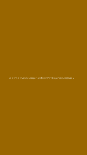 Tampilan Antarmuka Aplikasi Spiderslot Situs Dengan Metode Pembayaran Lengkap - 2