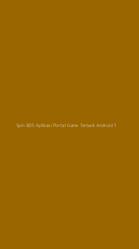 Tampilan Antarmuka Aplikasi Spin 805 Aplikasi Portal Game Terbaik Android - 1