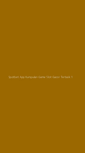 Tampilan Antarmuka Aplikasi Spotbet App Kumpulan Game Slot Gacor Terbaik - 1