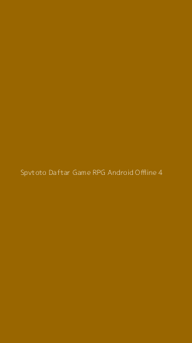Tampilan Antarmuka Aplikasi Spvtoto Daftar Game Rpg Android Offline - 4