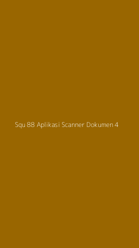 Tampilan Antarmuka Aplikasi Squ 88 Aplikasi Scanner Dokumen - 4