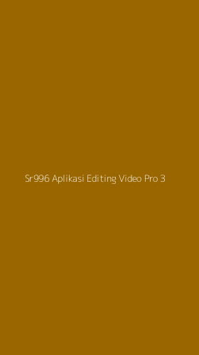 Tampilan Antarmuka Aplikasi Sr996 Aplikasi Editing Video Pro - 3