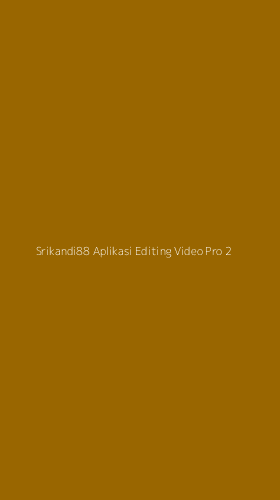 Tampilan Antarmuka Aplikasi Srikandi88 Aplikasi Editing Video Pro - 2