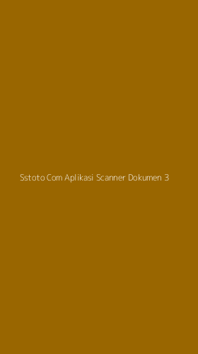Tampilan Antarmuka Aplikasi Sstoto Com Aplikasi Scanner Dokumen - 3