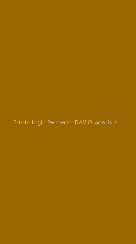Tampilan Antarmuka Aplikasi Sstoto Login Pembersih Ram Otomatis - 4