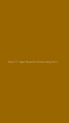 Tampilan Antarmuka Aplikasi Stars777 Agen Roulette Online Uang Asli - 2