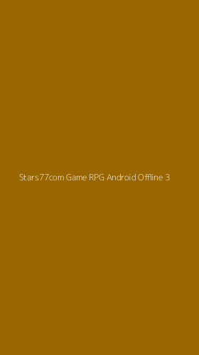 Tampilan Antarmuka Aplikasi Stars77com Game Rpg Android Offline - 3