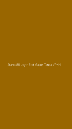 Tampilan Antarmuka Aplikasi Starxo88 Login Slot Gacor Tanpa Vpn - 4