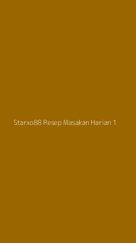 Tampilan Antarmuka Aplikasi Starxo88 Resep Masakan Harian - 1