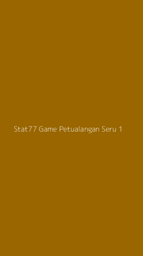 Tampilan Antarmuka Aplikasi Stat77 Game Petualangan Seru - 1