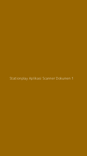 Tampilan Antarmuka Aplikasi Stationplay Aplikasi Scanner Dokumen - 1