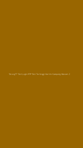 Tampilan Antarmuka Aplikasi Strong77 Slot Login Rtp Slot Tertinggi Hari Ini Gampang Maxwin - 2