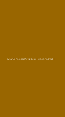 Tampilan Antarmuka Aplikasi Subur89 Aplikasi Portal Game Terbaik Android - 1