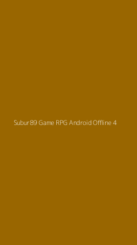 Tampilan Antarmuka Aplikasi Subur89 Game Rpg Android Offline - 4