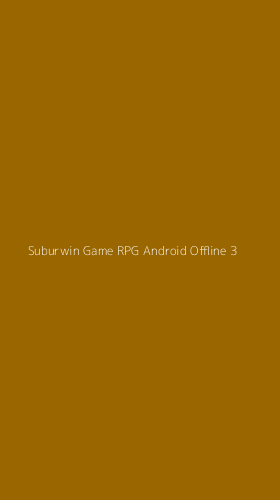 Tampilan Antarmuka Aplikasi Suburwin Game Rpg Android Offline - 3