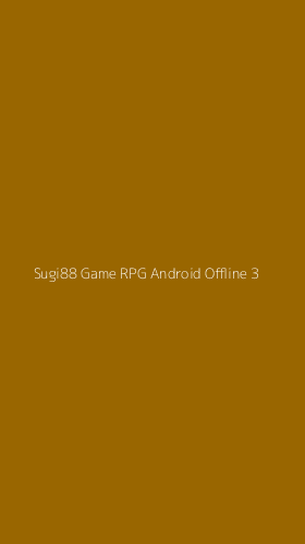 Tampilan Antarmuka Aplikasi Sugi88 Game Rpg Android Offline - 3