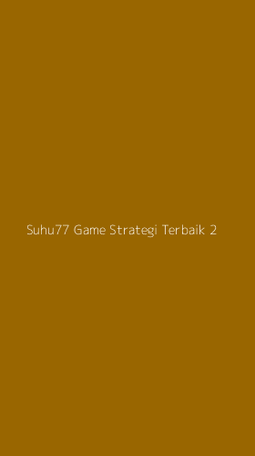 Tampilan Antarmuka Aplikasi Suhu77 Game Strategi Terbaik - 2