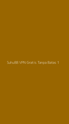 Tampilan Antarmuka Aplikasi Suhu88 Vpn Gratis Tanpa Batas - 1