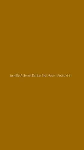 Tampilan Antarmuka Aplikasi Suhu89 Aplikasi Daftar Slot Resmi Android - 3