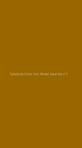 Tampilan Antarmuka Aplikasi Suhubola Situs Slot Modal Awal Kecil - 1
