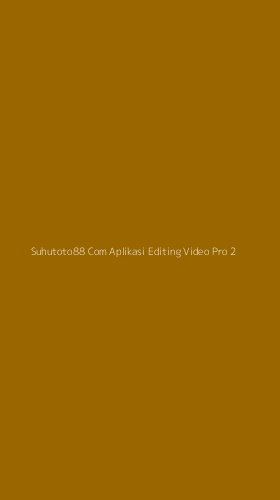 Tampilan Antarmuka Aplikasi Suhutoto88 Com Aplikasi Editing Video Pro - 2