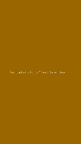 Tampilan Antarmuka Aplikasi Sukatogelonline Daftar Tutorial Server Linux - 1